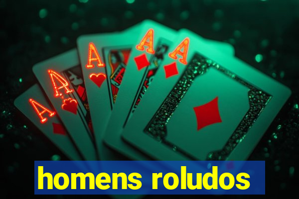 homens roludos